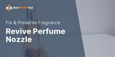 fragrance nozzle damage